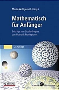 Mathematisch F? Anf?ger: Beitr?e Zum Studienbeginn Von Matroids Matheplanet (Paperback, 2, 2. Aufl. 2012)