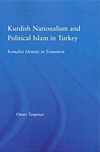 Kurdish Nationalism and Political Islam in Turkey : Kemalist Identity in Transition (Paperback)