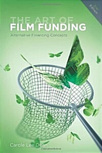 The Art of Film Funding, 2nd Edition: Alternative Financing Concepts (Paperback, 2)