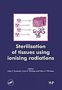 Sterilisation of Tissues Using Ionising Radiations (Hardcover)