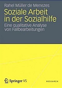 Soziale Arbeit in Der Sozialhilfe: Eine Qualitative Analyse Von Fallbearbeitungen (Paperback, 2012)