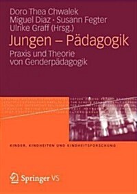 Jungen - P?agogik: Praxis Und Theorie Von Genderp?agogik (Paperback, 2013)