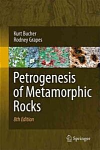 Petrogenesis of Metamorphic Rocks (Hardcover, 8, 2011)