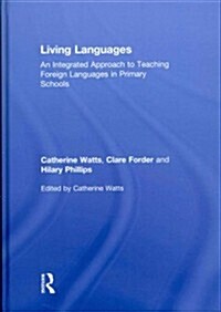 Living Languages: An Integrated Approach to Teaching Foreign Languages in Primary Schools (Hardcover)