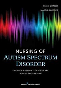 Nursing of Autism Spectrum Disorder: Evidence-Based Integrated Care Across the Lifespan (Paperback)