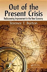 Out of the Present Crisis: Rediscovering Improvement in the New Economy (Hardcover)