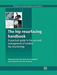 The Hip Resurfacing Handbook : A Practical Guide to the Use and Management of Modern Hip Resurfacings (Hardcover)