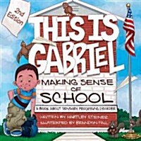 This Is Gabriel: Making Sense of School - 2nd Edition: A Book about Sensory Processing Disorder (Paperback, 2)