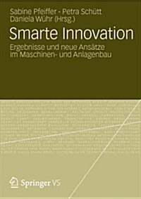 Smarte Innovation: Ergebnisse Und Neue Ans?ze Im Maschinen- Und Anlagenbau (Paperback, 2012)
