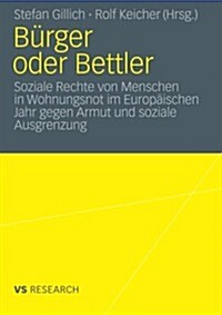 B?ger Oder Bettler: Soziale Rechte Von Menschen in Wohnungsnot Im Europ?schen Jahr Gegen Armut Und Soziale Ausgrenzung (Paperback, 2012)