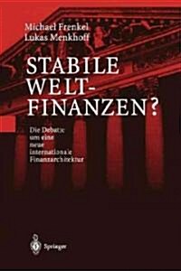 Stabile Weltfinanzen?: Die Debatte Um Eine Neue Internationale Finanzarchitektur (Paperback, 2000)
