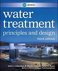 Mwhs Water Treatment: Principles and Design (Hardcover, 3, Revised)
