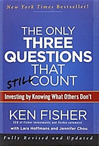 The Only Three Questions That Still Count: Investing by Knowing What Others Dont (Hardcover, 2, Revised)