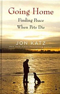 Going Home: Finding Peace When Pets Die (Hardcover)