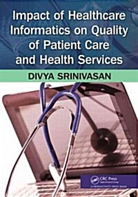 Impact of Healthcare Informatics on Quality of Patient Care and Health Services (Paperback)