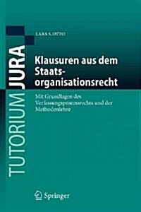 Klausuren Aus Dem Staatsorganisationsrecht: Mit Grundlagen Des Verfassungsprozessrechts Und Der Methodenlehre (Paperback, 2012)