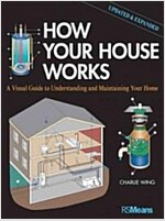 How Your House Works: A Visual Guide to Understanding and Maintaining Your Home, Updated and Expanded (Paperback, 2, Updated & Expan)