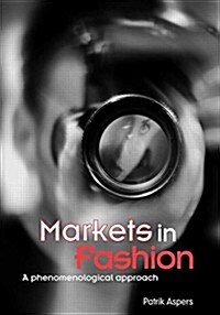 Markets in Fashion : A Phenomenological Approach (Paperback)