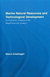 Marine Natural Resources and Technological Development : An Economic Analysis of the Wealth from the Oceans (Paperback)