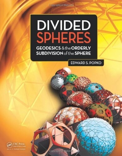 Divided Spheres: Geodesics and the Orderly Subdivision of the Sphere (Hardcover)
