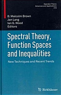 Spectral Theory, Function Spaces and Inequalities: New Techniques and Recent Trends (Hardcover, 2012)