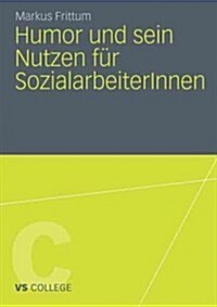 Humor Und Sein Nutzen F? Sozialarbeiterinnen (Paperback, 2012)