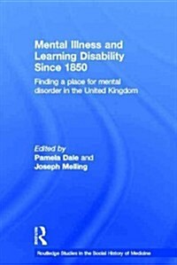 Mental Illness and Learning Disability Since 1850 : Finding a Place for Mental Disorder in the United Kingdom (Paperback)