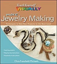 More Teach Yourself Visually Jewelry Making: Techniques to Take Your Projects to the Next Level (Paperback)