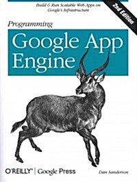 Programming Google App Engine: Build & Run Scalable Web Applications on Googles Infrastructure (Paperback, 2)