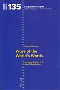 Ways of the Worlds Words: Language Contact in the Age of Globalization (Paperback)