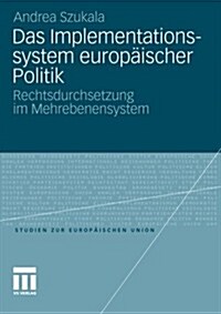 Das Implementationssystem Europ?scher Politik: Rechtsdurchsetzung Im Mehrebenensystem (Paperback, 2012)