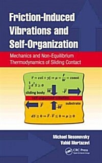 Friction-Induced Vibrations and Self-Organization: Mechanics and Non-Equilibrium Thermodynamics of Sliding Contact (Hardcover)