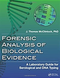 Forensic Analysis of Biological Evidence: A Laboratory Guide for Serological and DNA Typing (Paperback)