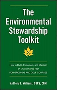 The Environmental Stewardship Toolkit: How to Build, Implement, and Maintain an Environmental Plan for Grounds and Golf Courses (Paperback)