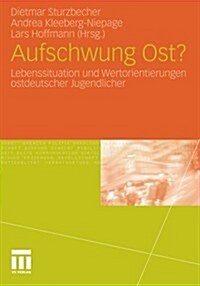 Aufschwung Ost?: Lebenssituation Und Wertorientierungen Ostdeutscher Jugendlicher (Paperback, 2012)