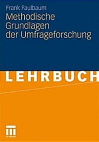 Methodische Grundlagen Der Umfrageforschung (Paperback)