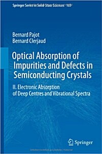 Optical Absorption of Impurities and Defects in Semiconducting Crystals: Electronic Absorption of Deep Centres and Vibrational Spectra (Hardcover, 2013)