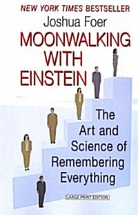 Moonwalking with Einstein: The Art and Science of Remembering Everything (Paperback)