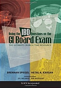 Acing the IBD Questions on the GI Board Exam: The Ultimate Crunch-Time Resource (Paperback)