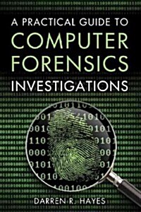 A Practical Guide to Computer Forensics Investigations (Paperback)