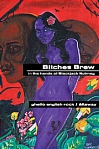 Bitches Brew: In the Hands of Blackjack Nutmeg (Hardcover)