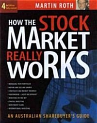 How the Stock Market Really Works: An Australian Sharebuyers Guide (Paperback, 4, Revised)