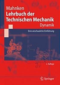 Lehrbuch Der Technischen Mechanik - Dynamik: Eine Anschauliche Einf?rung (Paperback, 2, 2. Aufl. 2012)