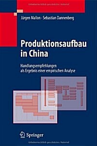 Produktionsaufbau in China: Handlungsempfehlungen ALS Ergebnis Einer Empirischen Analyse (Hardcover, 2011)