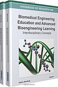 Handbook of Research on Biomedical Engineering Education and Advanced Bioengineering Learning: Interdisciplinary Cases ( 2 Volume Set ) (Hardcover)