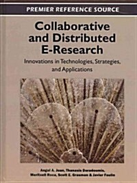 Collaborative and Distributed E-Research: Innovations in Technologies, Strategies and Applications (Hardcover)