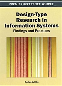 Design-Type Research in Information Systems: Findings and Practices (Hardcover)