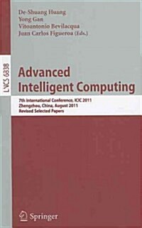 Advanced Intelligent Computing: 7th International Conference, ICIC 2011, Zhengzhou, China, August 11-14, 2011. Revised Selected Papers (Paperback)