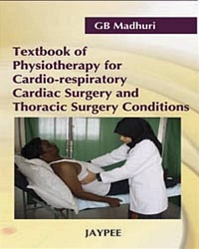 Textbook of Physiotherapy for Cardio-Respiratory Cardiac Surgery and Thoracic Surgery Conditions (Paperback, 1st)