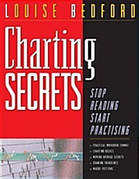 Charting Secrets: Stop Reading Start Practising (Paperback)